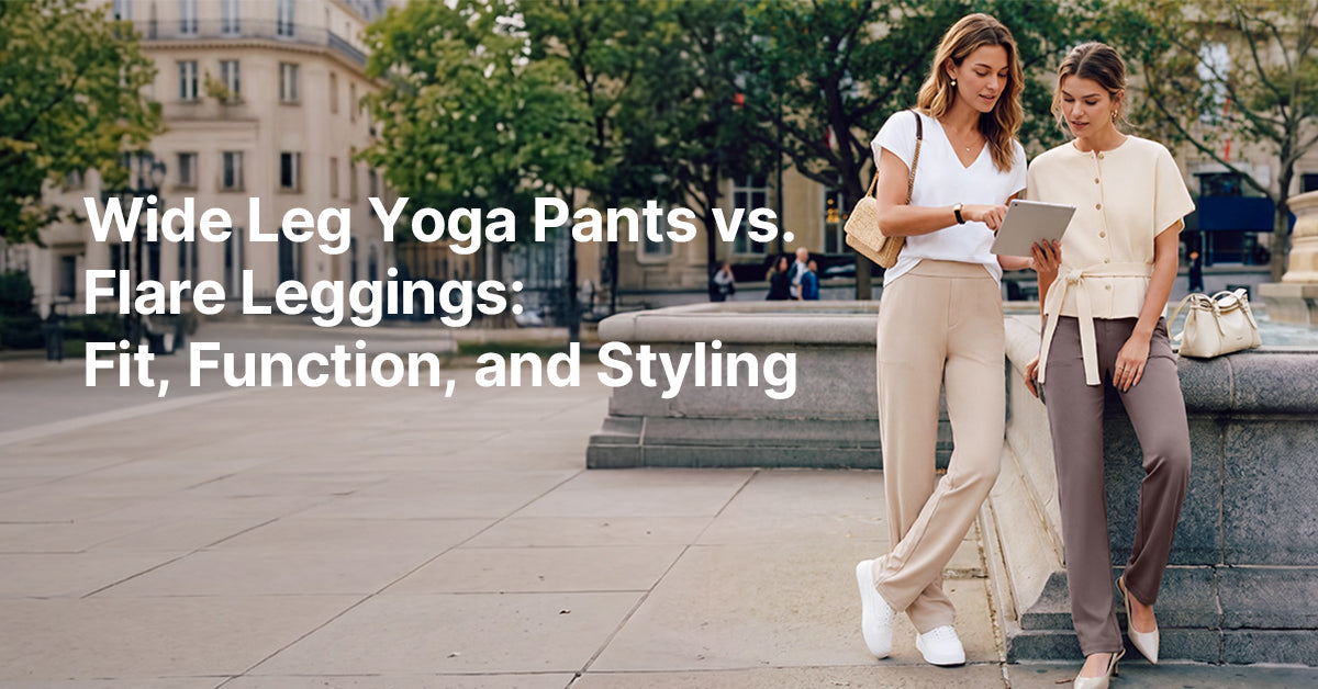 Wide Leg Yoga Pants vs. Flare Leggings: Fit, Function, and Styling